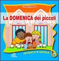 La domenica dei piccoli. Avvento Natale anno B. Ediz. illustrata - Franca Vitali - Libro Paoline Editoriale Libri 2011, Sussidi per la catechesi | Libraccio.it