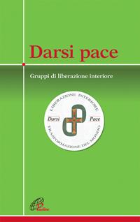 Darsi pace. Gruppi di liberazione interiore - Marco Guzzi - Libro Paoline Editoriale Libri 2011, Crocevia | Libraccio.it