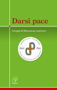 Darsi pace. Gruppi di liberazione interiore - Marco Guzzi - Libro Paoline Editoriale Libri 2011, Crocevia | Libraccio.it