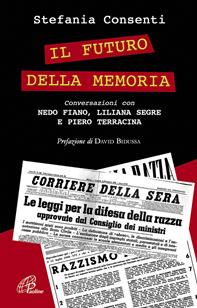 Il futuro della memoria. Conversazioni con Nedo Fiano, Liliana Segre e Piero Terracina testimoni della Shoah - Stefania Consenti - Libro Paoline Editoriale Libri 2011, Uomini e donne | Libraccio.it