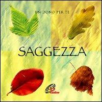 Saggezza. Un dono per te. Con gadget  - Libro Paoline Editoriale Libri 2012, Un minuto tutto per me | Libraccio.it