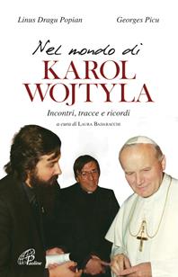 Nel mondo di Karol Wojtyla. Incontri, tracce e ricordi - Georges Picu, Poppian Dragu - Libro Paoline Editoriale Libri 2012, Uomini e donne | Libraccio.it