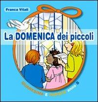 La domenica dei piccoli. Quaresima e Pasqua Anno B - Franca Vitali - Libro Paoline Editoriale Libri 2012, Sussidi per la catechesi | Libraccio.it