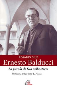 Ernesto Balducci. La parola di Dio nella storia - Rosario Giuè - Libro Paoline Editoriale Libri 2012, Libroteca/Paoline | Libraccio.it