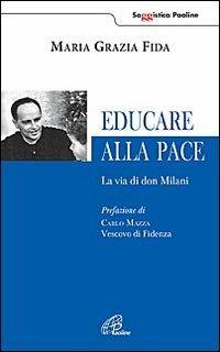 Educare alla pace. La via di don Milani - M. Grazia Fida - Libro Paoline Editoriale Libri 2012, Saggistica Paoline | Libraccio.it
