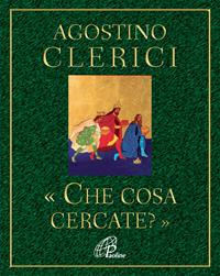 Che cosa cercate? Avvento e Natale nel cuore dell'Anno liturgico - Agostino Clerici - Libro Paoline Editoriale Libri 2012, Al pozzo di Sicàr | Libraccio.it