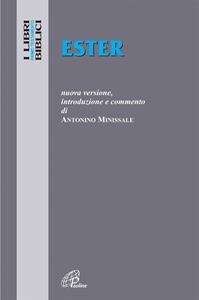 Ester. Nuova Versione, introduzione e commento - Antonino Minissale - Libro Paoline Editoriale Libri 2012, I libri biblici | Libraccio.it
