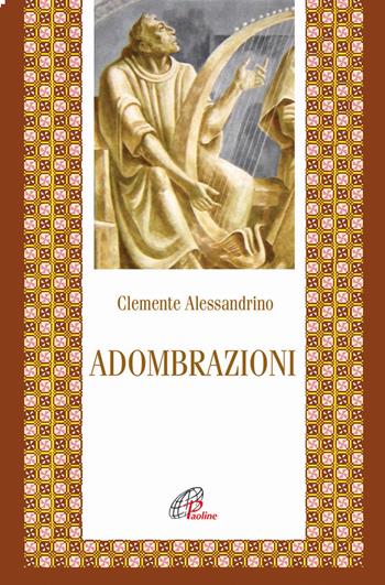 Adombrazioni - Clemente Alessandrino (san) - Libro Paoline Editoriale Libri 2014, Letture cristiane del primo millennio | Libraccio.it