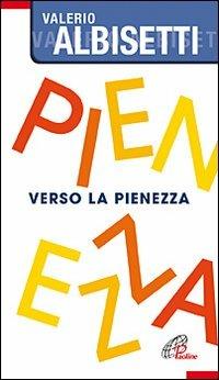 Verso la pienezza - Valerio Albisetti - Libro Paoline Editoriale Libri 2012, Note di psicologia | Libraccio.it