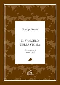 Il Vangelo nella storia. Conversazioni 1992-1995 - Giuseppe Dossetti - Libro Paoline Editoriale Libri 2012, Giuseppe Dossetti. I testi | Libraccio.it