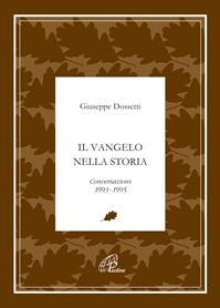 Il Vangelo nella storia. Conversazioni 1993-1995 - Giuseppe Dossetti - Libro Paoline Editoriale Libri 2012, Giuseppe Dossetti. I testi | Libraccio.it