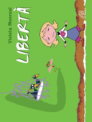 Libertà. Ediz. illustrata - Violeta Monreal - Libro Paoline Editoriale Libri 2013, Bimbi felici | Libraccio.it