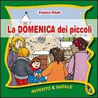 La domenica dei piccoli. Avvento Natale Anno C - Franca Vitali - Libro Paoline Editoriale Libri 2012, Sussidi per la catechesi | Libraccio.it