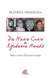 Da Marie Curie a Rigoberta Menchù. Volti e storie del nostro tempo