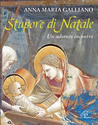 Stupore di Natale. Un adorato incontro - Anna M. Galliano - Libro Paoline Editoriale Libri 2012, Spiritualità del quotidiano | Libraccio.it