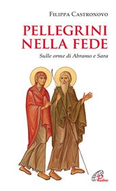 Pellegrini nella fede. Sulle orme di Abramo e Sara