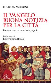 Il Vangelo buona notizia per la città. Un vescovo parla al suo popolo - Enrico Masseroni - Libro Paoline Editoriale Libri 2012, Spiritualità del quotidiano | Libraccio.it
