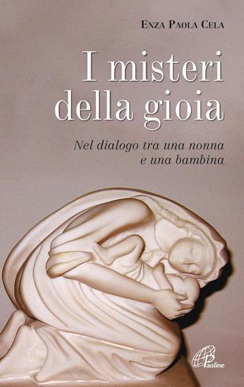 I misteri di gioia. Nel dialogo tra una nonna e una bambina - Enza Paola Cela - Libro Paoline Editoriale Libri 2013, Nel tuo nome | Libraccio.it