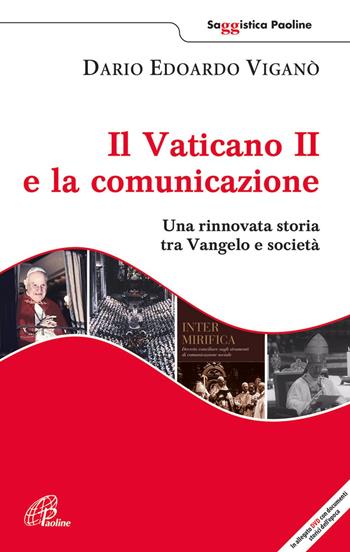 Il Vaticano II e la comunicazione. Una rinnovata storia tra Vangelo e società. Con DVD - Dario Edoardo Viganò - Libro Paoline Editoriale Libri 2013, Saggistica Paoline | Libraccio.it