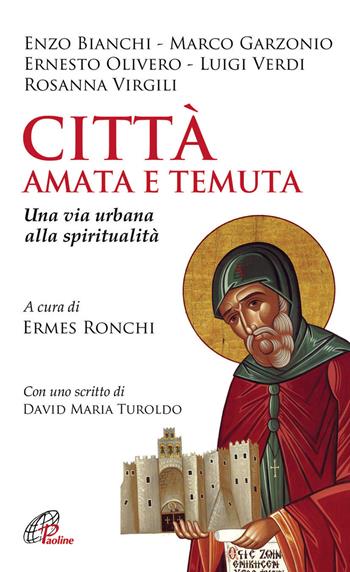 Città amata e temuta. Una via urbana alla spiritualità  - Libro Paoline Editoriale Libri 2013, Spiritualità del quotidiano | Libraccio.it