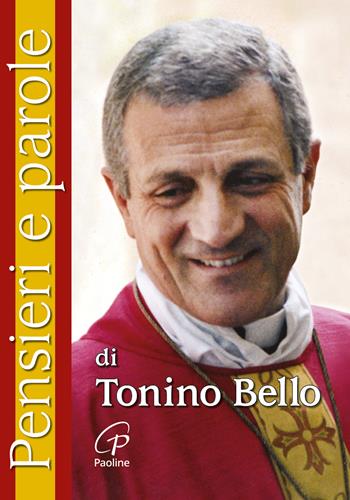 Pensieri e parole di Tonino Bello - Antonio Bello - Libro Paoline Editoriale Libri 2013, Preghiere-Riflessioni | Libraccio.it