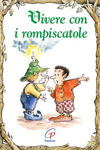 Vivere con i rompiscatole - Lisa Engelhardt - Libro Paoline Editoriale Libri 2013, Elf-Help books | Libraccio.it