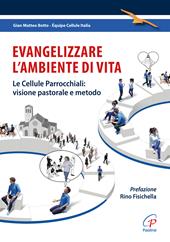 Evangelizzare l'ambiente di vita. Le cellule parrocchiali: visione pastorale e metodo