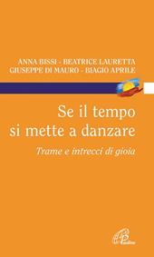 Se il tempo si mette a danzare. Trame e intrecci di gioia