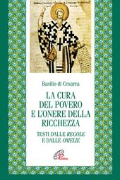 La cura del povero e l'onore della ricchezza. Testi dalle Regole e dalle Omelie. Testo greco e latino a fronte