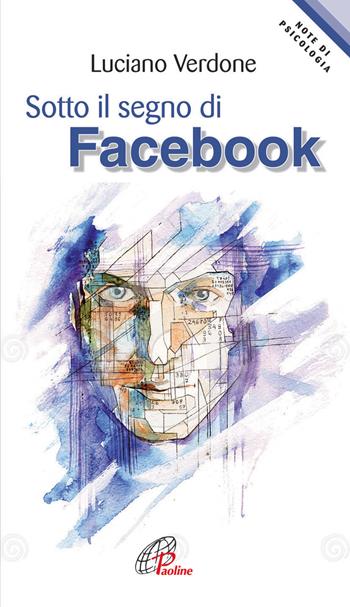 Sotto il segno di facebook - Luciano Verdone - Libro Paoline Editoriale Libri 2013, Note di psicologia | Libraccio.it