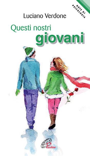 Questi nostri giovani - Luciano Verdone - Libro Paoline Editoriale Libri 2013, Note di psicologia | Libraccio.it