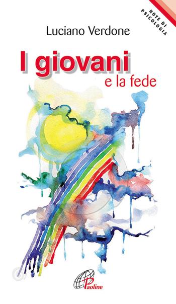 I giovani e la fede - Luciano Verdone - Libro Paoline Editoriale Libri 2013, Note di psicologia | Libraccio.it