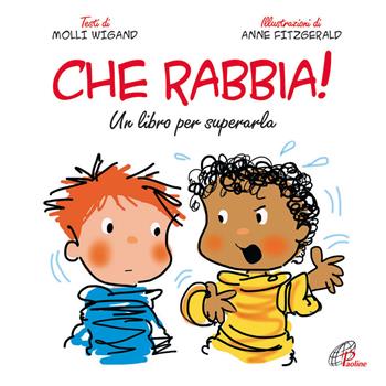 Che rabbia! Un libro per superarla. Ediz. illustrata - Molly Wigand - Libro Paoline Editoriale Libri 2015, Bimbi felici | Libraccio.it