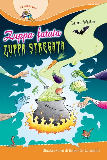 Zuppa fatata, zuppa stregata - Laura Walter - Libro Paoline Editoriale Libri 2013, Il parco delle storie | Libraccio.it