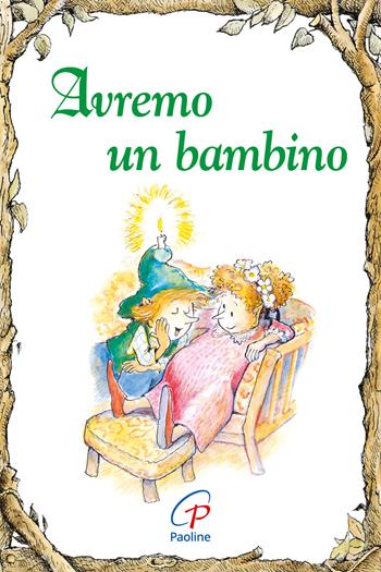 Avremo un bambino. Ediz. illustrata - Claudia Bollwinkel - Libro Paoline Editoriale Libri 2013, Elf-Help books | Libraccio.it