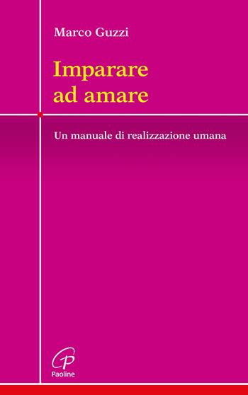 Imparare ad amare. Un manuale di realizzazione umana - Marco Guzzi - Libro Paoline Editoriale Libri 2013, Crocevia | Libraccio.it