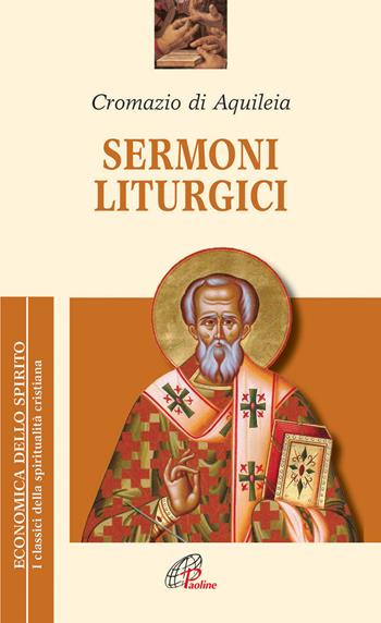 Sermoni liturgici - Cromazio di Aquileia (san) - Libro Paoline Editoriale Libri 2013, Economica dello spirito | Libraccio.it