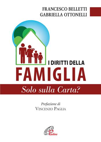 I diritti della famiglia. Solo sulla carta? - Francesco Belletti, Grabriella Ottonelli - Libro Paoline Editoriale Libri 2013, La famiglia | Libraccio.it