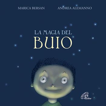 La magia del buio - Marica Bersan, Andrea Alemanno - Libro Paoline Editoriale Libri 2013, Bimbi felici | Libraccio.it