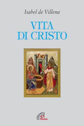 Vita di Cristo - Isabel De Villena - Libro Paoline Editoriale Libri 2013, Letture cristiane del secondo millennio | Libraccio.it