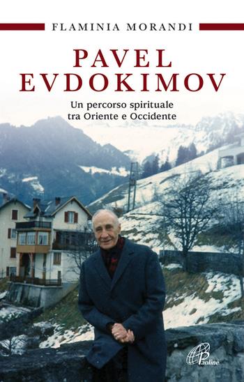 Pavel Evdokimov. Un percorso spirituale tra Oriente e Occidente - Flaminia Morandi - Libro Paoline Editoriale Libri 2013, Uomini e donne | Libraccio.it