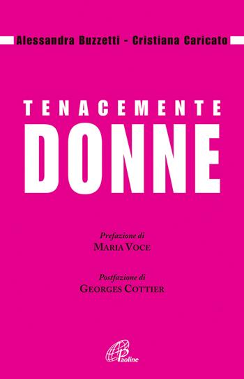 Tenacemente donne - Alessandra Buzzetti, Cristiana Caricato - Libro Paoline Editoriale Libri 2013, Libroteca/Paoline | Libraccio.it