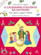 Il calendario d'Avvento da costruire. Fare, giocare, pregare il Natale. Ediz. illustrata