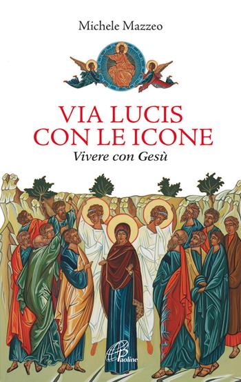 Via lucis con le icone. Vivere con Gesù - Michele Mazzeo - Libro Paoline Editoriale Libri 2014, Nel tuo nome | Libraccio.it
