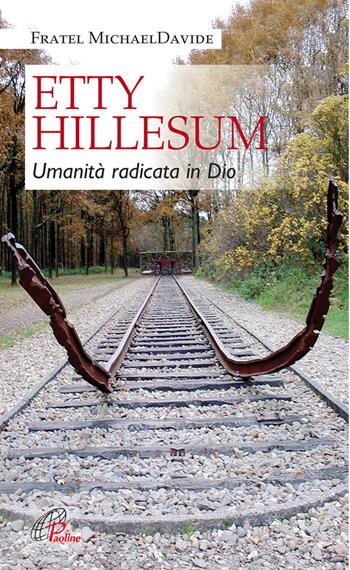 Etty Hillesum. Umanità radicata in Dio - MichaelDavide Semeraro - Libro Paoline Editoriale Libri 2013, Spiritualità del quotidiano | Libraccio.it
