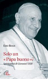 Solo un papa buono? Spiritualità di Giovanni XXIII