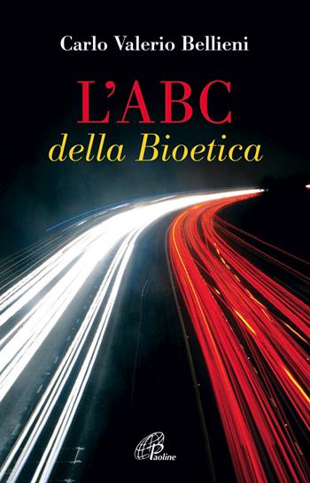 L'ABC della bioetica - Carlo Valerio Bellieni - Libro Paoline Editoriale Libri 2013, Persona e società | Libraccio.it