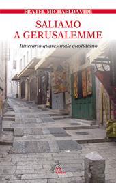 Saliamo a Gerusalemme. Itinerario quaresimale quotidiano