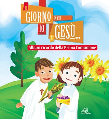 Il giorno in cui io e Gesù... Album ricordo della prima comunione. Ediz. illustrata  - Libro Paoline Editoriale Libri 2014, Giorni di festa | Libraccio.it