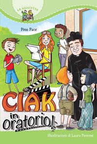 Ciak in oratorio! - Pino Pace - Libro Paoline Editoriale Libri 2014, Il parco delle storie | Libraccio.it
